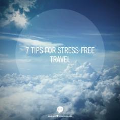 7 Tips For Stress-Free Travel  mymelange.net/...