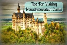 Tips for Visiting Neuschwanstein Castle...aka the Disney Sleeping Beauty castle...