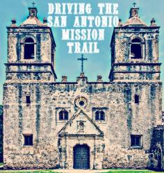 Tips for driving the San Antonio Mission Trail