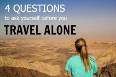 Thinking of traveling alone as a woman? Here are 4 key questions to ask yourself.