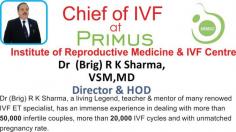 Fresh ET or Frozen ET
 Dr ( Brig )R K Sharma Director Institute of Reproductive sciences and IVF Center at primus super specialty hospital new delhi