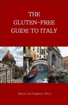 The Gluten-Free Guide to Italy. by Maria Ann Roglieri www.amazon.com/...