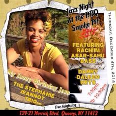 
                    
                        Thursday jazz jam at Smoke BBQ Pit located at 129-21 Merrick Blvd in queens, NY on a Thursday December 4, 2014 from 7:30pm to 10:30pm
                    
                