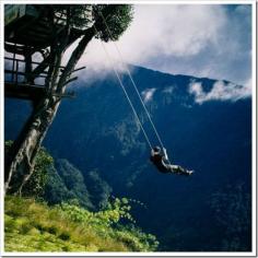 
                    
                        Called "The Swing at the End of the World". A cliff in Ecuador. It would be the end of my world
                    
                