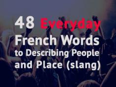
                    
                        Know how to describe person and place in French the right way aka the street way.
                    
                
