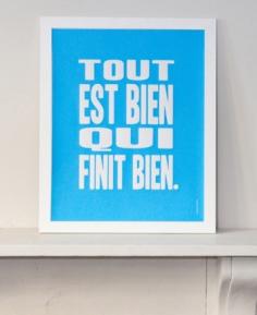 
                    
                        Bold and bright French typographic print made in the UK. Would look lively on any wall. Translates to mean All's Well That Ends Well. Screen printed onto 100% recycled 280gsm paper stock
                    
                