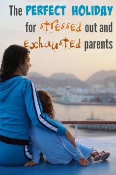 
                    
                        Is a cruise on your bucket list? We think they're the Perfect Holiday for Stressed Out and Exhausted Parents. Come read why!
                    
                