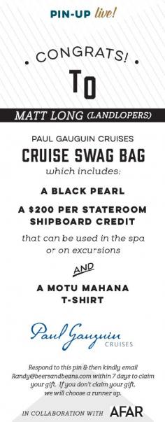 
                    
                        Congratulations to Matt Long (LandLopers) - you were this week's lucky recipient of the Paul Gauguin Cruises Swag Bag! Hooray! Thanks for coming to #pinuplive!
                    
                