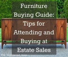 
                    
                        The Weathered Door: Furniture Buying Guide: Tips for Attending and Buying at Estate Sales
                    
                