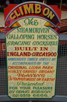 Luna Park Gallopers Sydney Luna Park Carousel Sign © Victor Hugo Date of picture: December 09, 2007 - This carousel called Commander Baldocks Galloping Horses and Racing Cockerels Carousel was constructed in the late nineteenth century. The carousel was brought to Australia in the early 1990s by Craig Robson. It was restored and modernized over a five-year period.