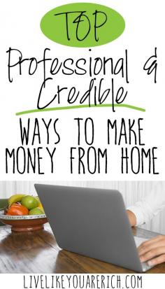 
                    
                        Top Professional and Credible Ways to Make Money From Home- more than 30 interviews done by people who work from home.
                    
                