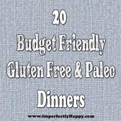 
                    
                        20 Budget Friendly Gluten Free & Paleo Dinners| via ImperfectlyHappy.com
                    
                