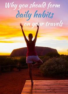 
                    
                        Why You Should Form Daily Habits on Your Travels
                    
                