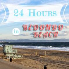 
                    
                        24 Hours in Redondo Beach
                    
                