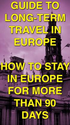 
                    
                        The Complete Guide to Long-Term Travel in Europe — Advice for Traveling in Europe for more than 90 Days
                    
                