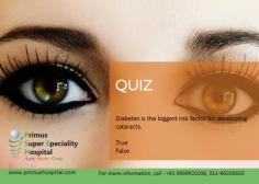 #‎Ophthalmology‬ Health Quiz
Diabetes is the biggest risk factor for developing cataracts ?
http://goo.gl/ARplnV
‪#‎Primus‬ Super Specialty Hospital
Chandragupta Marg Chanakyapuri, New Delhi- 110021