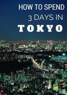 
                    
                        Your Guide for 3 Days In Tokyo
                    
                