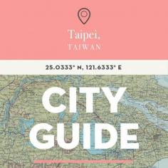 
                    
                        Taipei, Taiwan City Guide
                    
                