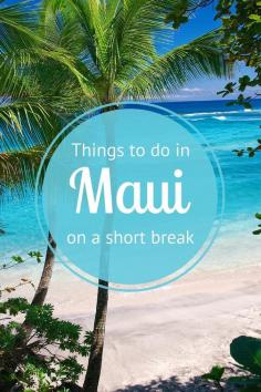 
                    
                        Is Maui on your bucket list? Check out these tips on the best things to do on a short break to this Hawaiian Island.
                    
                