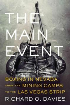 As the twentieth century dawned, bare-knuckle prizefighting was transforming into the popular sport of boxing, yet simultaneously it was banned as immoral in many locales. Nevada was the first state to legalize it, in 1897, solely to stage the Corbett-Fitzsimmons world heavyweight championship in Carson City. Davies shows that the history of boxing in Nevada is integral to the growth of the sport in America. Promoters such as Tex Rickard brought in fighters like Jack Dempsey to the mining towns of Goldfield and Tonopah and presented the Johnson-Jeffries "Fight of the Century" in Reno in 1910. Prizefights sold tickets, hotel rooms, drinks, meals, and bets on the outcomes. It was boxing\-before gambling, prostitution, and easy divorce\-that first got Nevada called "America's Disgrace" and the "Sin State." The Main Event explores how boxing's growth in Nevada relates to the state's role as a social and cultural outlier. Starting in the Rat Pack era, organized gambling's moguls built arenas outside the Vegas casinos to stage championships\-more than two hundred from 1960 to the present. Tourists and players came to see and bet on historic bouts featuring Sonny Liston, Muhammad Ali, George Foreman, Sugar Ray Leonard, Mike Tyson, and other legends of the ring. From the celebrated referee Mills Lane to the challenge posed by mixed martial arts in contemporary Las Vegas, the story of boxing in Nevada is a prism for viewing the sport. Davies utilizes primary and secondary sources to analyze how boxing in the Silver State intersects with its tourist economy and libertarian values, paying special attention to issues of race, class, and gender. Written in an engaging style that shifts easily between narrative and analysis, The Main Event will be essential reading for sports fans and historians everywhere.