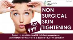 #‎SEAL‬ THE DAY
Flat @Rs 999
Non Surgical Skin Tightening
book an appointment
+91 9999920206,+91 11 6620 6620,30,40
info@primushospital.com
http://goo.gl/ApvqZI
Primus Super Speciality Hospital
Chandragupta Marg Chanakyapuri, New Delhi- 11002