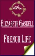 A colorful, conversational diary of two trips to France, a year apart, which Mrs. Gaskell, clearly a Francophile, took toward the end of her life. Originally a series for Fraser's Magazine, these essays feature all of the delightful observation Gaskell is known for. She details everything from French dress to meals to customs to architecture, usually with enough comparison to their English equivalents that modern-day Americans can understand the difference. Gaskell also delves into French history, recounting, for example, her talks with people who describe their childhoods during the Reign of Terror, and her researches into sometimes obscure past events of the places she visits. Anyone with an interest in France or history should enjoy this travelogue.