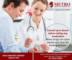 POST BRIATRIC #SURGERY HEALTH TIPS
Consult your doctor before taking any medication.
Many drugs can cause nausea and slow the healing process.
Avail a free counseling session with our senior #Bariatric #Surgeon, Call: +91 99104 92867
https://goo.gl/qZvyZD