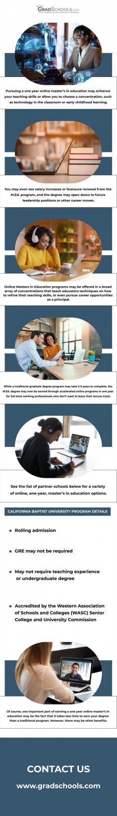 There are now one year masters program online that may be completed totally online and in half the time. However, you must be willing to make considerable changes to your schedule and lifestyle before enrolling in a fast online masters program in education As anyone who has gotten a masters, will attest, obtaining one requires persistence and dedication.
https://www.gradschools.com/degree-guide/one-year-education-masters